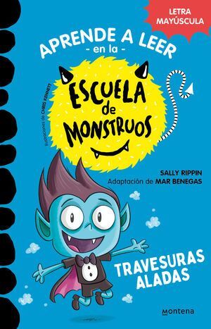 APRENDER A LEER EN LA ESCUELA DE MONSTRUOS 6: TRAVESURAS ALADAS