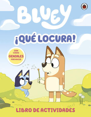 BLUEY.  ¡QUÉ LOCURA!