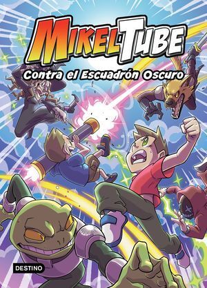 MIKELTUBE 6: CONTRA EL ESCUADRON OSCURO