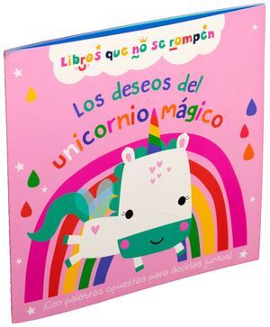 LOS DESEOS DEL UNICORNIO MAGICO. LIBROS QUE NO SE ROMPEN