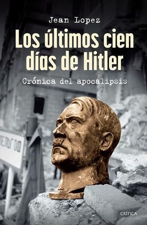 LOS ÚLTIMOS CIEN DÍAS DE HITLER