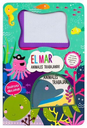 EL MAR. ANIMALES TRABAJANDO  (INCLUYE PLUMA MAGNÉTICA)