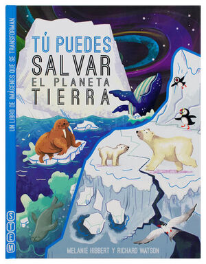 ENCICLOPEDIA INFANTIL: TÚ PUEDES SALVAR EL PLANETA TIERRA
