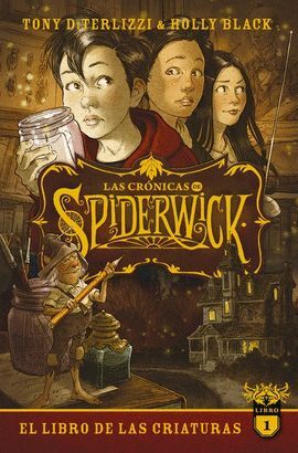 *LAS CRONICAS DE SPIDERWICK VOLUMEN 1. EL LIBRO DE LAS CRIATURAS
