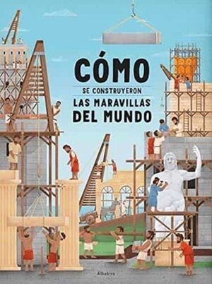 COMO SE CONSTRUYERON LAS MARAVILLAS DEL MUNDO