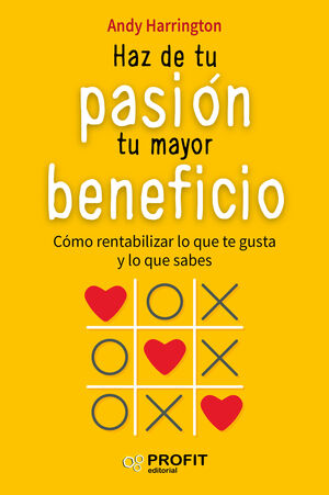 HAZ DE TU PASIÓN TU MAYOR BENEFICIO