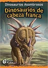 DINOSAURIOS DE CABEZA FRANCA