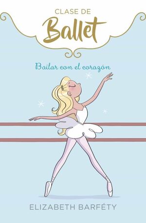 CLASE DE BALLET 5: BAILAR CON EL CORAZÓN