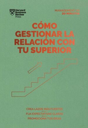 COMO GESTIONAR LA RELACION CON TU SUPERIOR: SERIE MANAGEMENT EN 20 MINUTOS