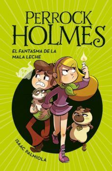 PERROCK HOLMES 16: EL FANTASMA DE LA MALA LECHE