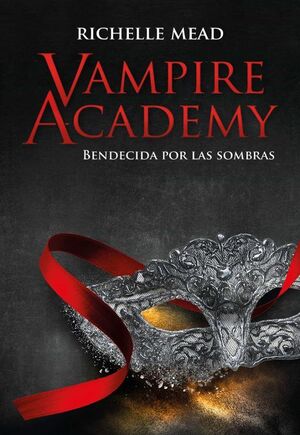 VAMPIRE ACADEMY 3: BENDECIDA POR LA SOMBRA