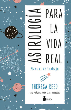*ASTROLOGÍA PARA LA VIDA REAL. MANUAL DE TRABAJO