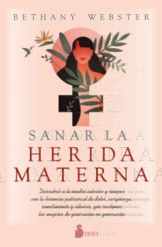 SANAR LA HERIDA MATERNA