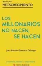 LOS MILLONARIOS NO NACEN SE HACEN: PROYECTO METACRECIMIENTO