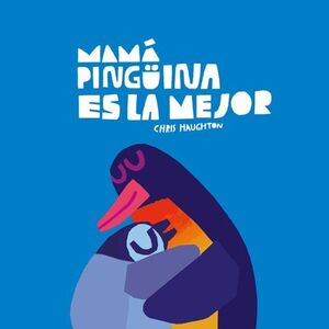 MAMÁ PINGUINA ES LA MEJOR (LIBRO CARTON)