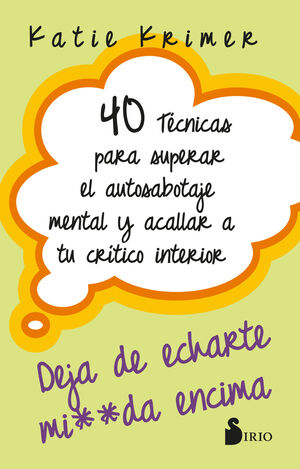 40 TECNICAS PARA SUPERAR EL AUTOSABOTAJE MENTAL Y ACALLAR A TU CRÍTICO INTERIOR