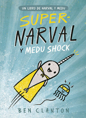 NARVAL Y MEDU: SUPERNARVAL Y MEDU SHOCK