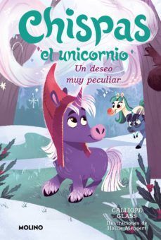 CHISPAS EL UNICORNIO 4. UN DESEO MUY PECULIAR