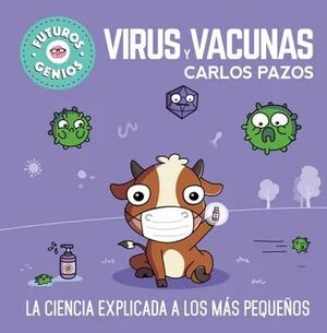FUTUROS GENIOS 6: VIRUS Y VACUNAS