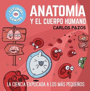 FUTUROS GENIOS 8: ANATOMIA Y EL CUERPO HUMANO