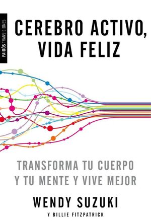 Portada de CEREBRO ACTIVO, VIDA FELIZ : TRANSFORMA TU CUERPO Y TU MENTE Y VIVE MEJOR