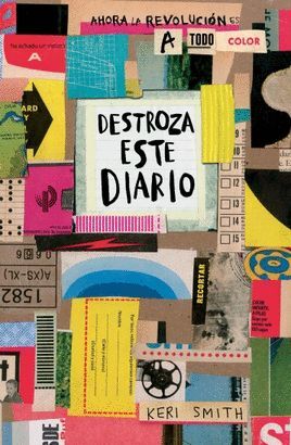 DESTROZA ESTE DIARIO. AHORA A TODO COLOR (10 AÑOS DESTROZANDO EST E DIARIO)