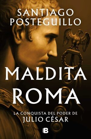 SERIE JULIO CÉSAR 2: MALDITA ROMA LA CONQUISTA DEL PODER DE JULIO CÉSAR (TAPA DURA) (JULIO CESAR 2)