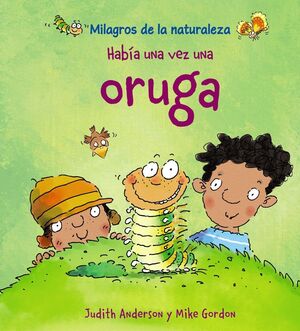 MILAGROS DE LA NATURALEZA: HABÍA UNA VEZ UNA ORUGA