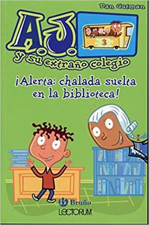 A.J. Y SU EXTRANO COLEGIO: ¡ALERTA: CHALADA SUELTA EN LA BIBLIOTECA!