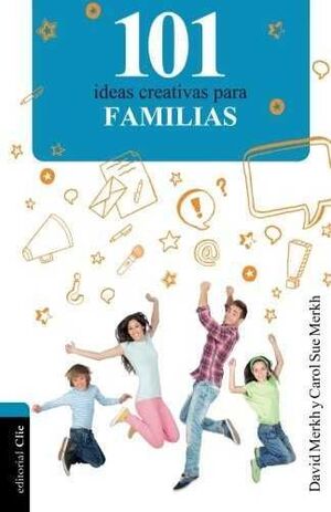 * 101 IDEAS CREATIVAS PARA FAMILIAS