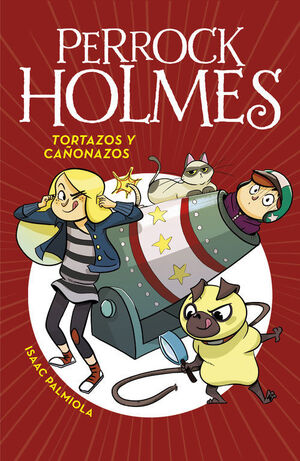 PERROCK HOLMES 4: TORTAZOS Y CAÑONAZOS