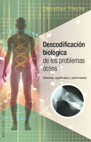 * DESCODIFICACIÓN BIOLÓGICA DE LOS PROBLEMAS ÓSEOS