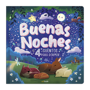 BUENAS NOCHES - 4 CUENTOS PARA DORMIR EDI0204