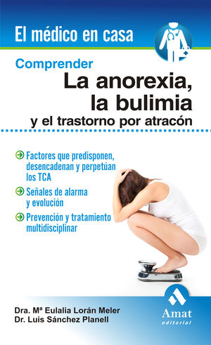 * COMPRENDER LA ANOREXIA, LA BULIMIA Y EL TRASTORNO POR ATRACÓN