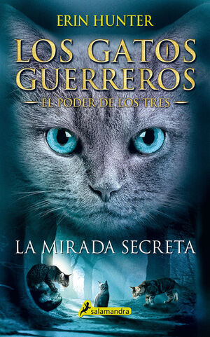 LOS GATOS GUERREROS, EL PODER DE LOS TRES 1: LA MIRADA SECRETA