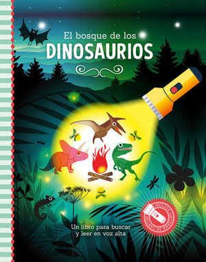 EL BOSQUE DE LOS DINOSAURIOS - LIBRO CON LINTERNA