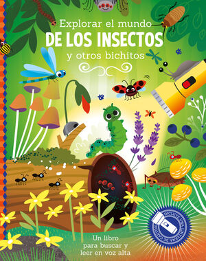 EXPLORAR EL MUNDO DE LOS INSECTOS Y OTROS BICHITOS - LIBRO CON LINTERNA