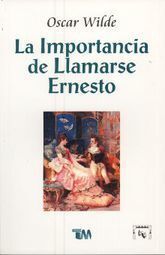 IMPORTANCIA DE LLAMARSE ERNESTO, LA