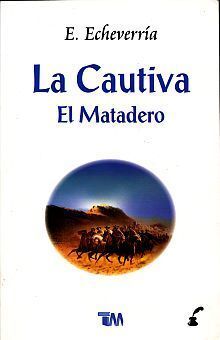 LA CAUTIVA / EL MATADERO