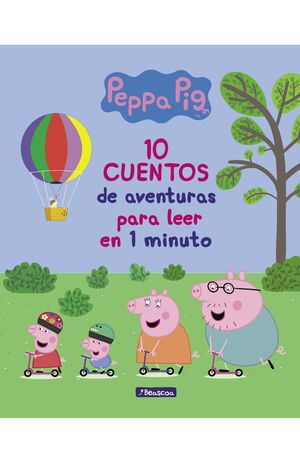 PEPPA PIG. 10 CUENTOS DE AVENTURAS PARA LEER EN 1 MINUTO