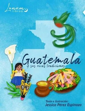 Portada de GUATEMALA Y SUS RICAS TRADICIONES