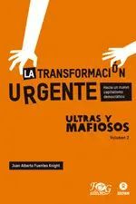 Portada de ULTRAS Y MAFIOSOS 2 LA TRANSFORMACIÓN URGENTE. HACIA UN NUEVO CAPITALISMO DEMOCRÁTICO