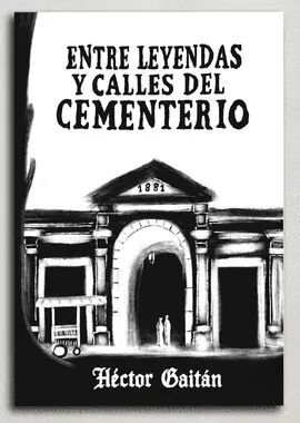 Portada de ENTRE LEYENDAS Y CALLES DEL CEMENTERIO